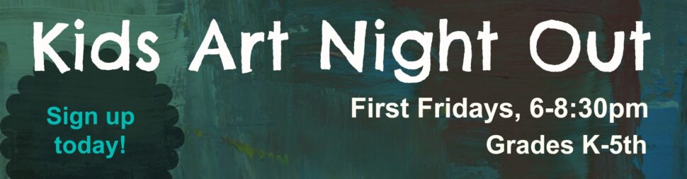 Kids Art Night Out - First Friday Art Workshops