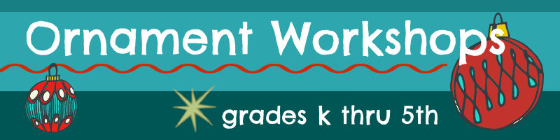 Ornament Workshops, Grades K-5th